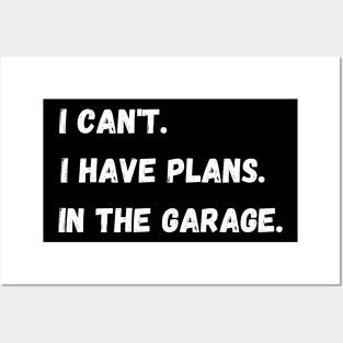 I Have Plans In The Garage. Posters and Art